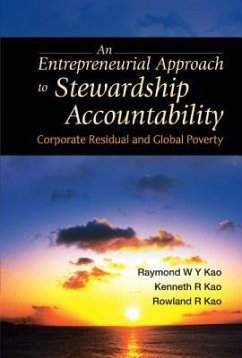 Entrepreneurial Approach to Stewardship Accountability, An: Corporate Residual and Global Poverty - Kao, Kenneth R; Kao, Raymond W Y; Kao, Rowland R