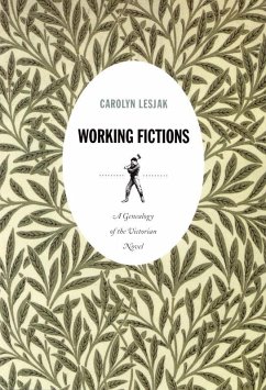 Working Fictions: A Genealogy of the Victorian Novel - Lesjak, Carolyn