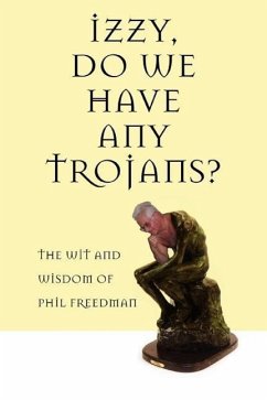 Izzy, Do We Have Any Trojans?: The Wit and Wisdom of Phil Freedman - Freedman, Phil