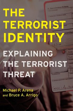 The Terrorist Identity - Arena, Michael P; Arrigo, Bruce A