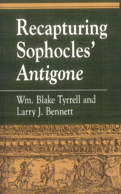 Recapturing Sophocles' Antigone - Tyrrell, William Blake; Bennett, Larry J