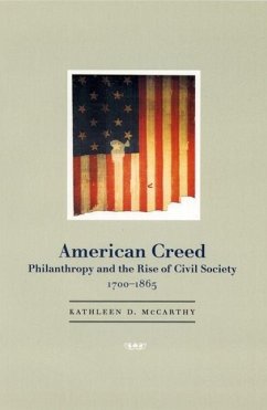 American Creed: Philanthropy and the Rise of Civil Society, 1700-1865 - McCarthy, Kathleen D.
