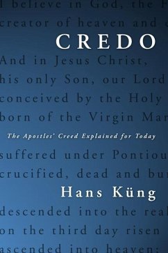 Credo: The Apostles' Creed Explained for Today - Küng, Hans