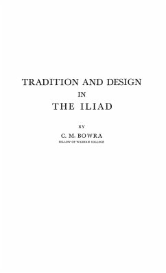 Tradition and Design in the Iliad - Bowra, C. M.