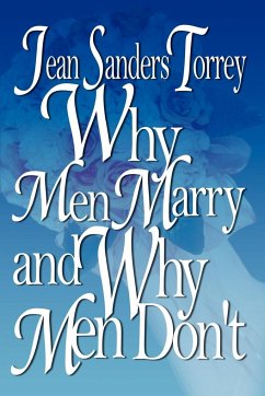 Why Men Marry and Why Men Don't - Torrey, Jean Sanders