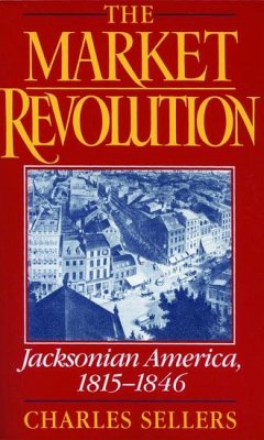 The Market Revolution - Sellers, Charles