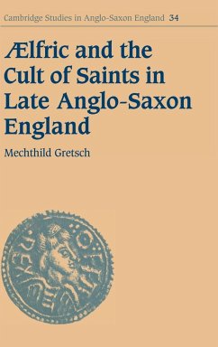 Aelfric and the Cult of Saints in Late Anglo-Saxon England - Gretsch, Mechthild