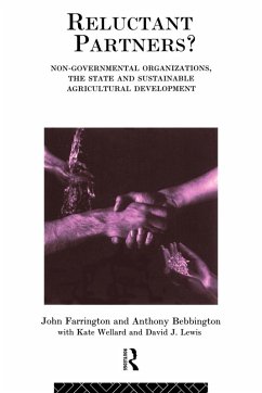 Reluctant Partners? Non-Governmental Organizations, the State and Sustainable Agricultural Development - Bebbington, Anthony / Farrington, John / Wellard, Kate (eds.)