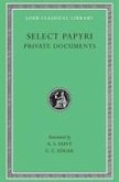 Select Papyri, Volume I: Private Documents