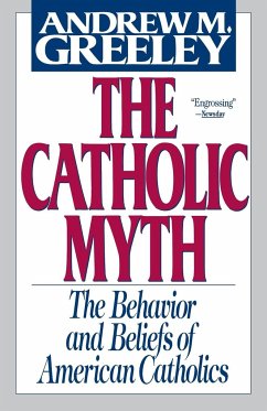 The Catholic Myth - Greeley, Andrew M.