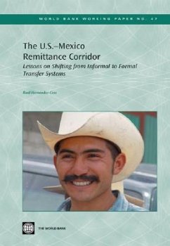 The U.S.-Mexico Remittance Corridor: Lessons on Shifting from Informal to Formal Transfer Systems - Hernandez-Coss, Raul