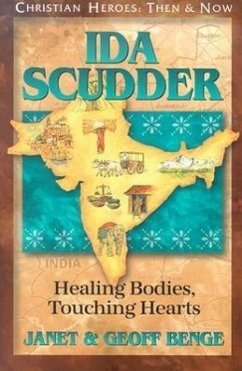 Ida Scudder: Healing Bodies, Touching Hearts - Benge, Janet; Benge, Geoff