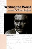 Writing the World: Understanding William Stafford