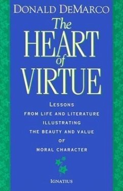 Heart of Virtue: Lessons from Life and Literature on the Beauty of Moral Character - Demarco, Donald