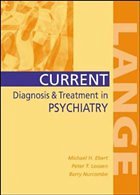 Current Diagnosis & Treatment in Psychiatry - Ebert, Michael H. / Loosen, Peter T. / Nurcombe, Barry