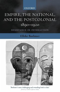 Empire, the National, and the Postcolonial, 1890-1920 - Boehmer, Elleke