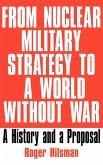 From Nuclear Military Strategy to a World Without War
