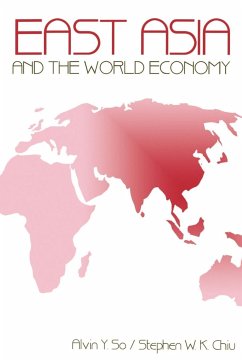 East Asia and the World Economy - So, Alvin Y.; Chiu, Stephen W. K.