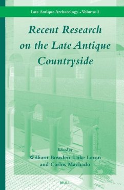Recent Research on the Late Antique Countryside - Bowden, William / Lavan, Luke / Machado, Carlos (eds.)