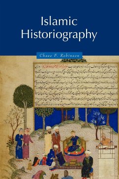 Islamic Historiography - Robinson, Chase F. (University of Oxford)