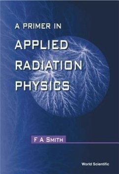 A Primer in Applied Radiation Physics - Smith, Frederic Alan