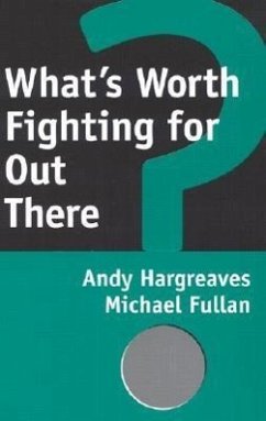 What's Worth Fighting for Out There? - Hargreaves, Andy; Fullan, Michael