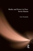 Media and Power in Post-Soviet Russia