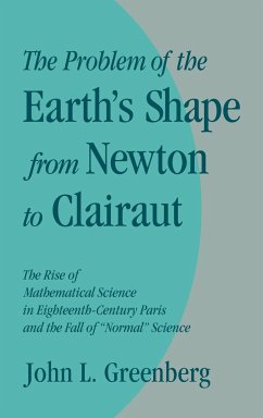 The Problem of the Earth's Shape from Newton to Clairaut - Greenberg, John L.