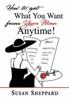 How to Get What You Want from Your Man Anytime - Sheppard, Susan