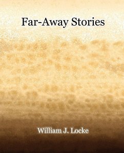 Far-Away Stories (1919) - Locke, William J.