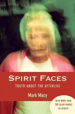 Spirit Faces: Truth about the Afterlife - Macy, Mark