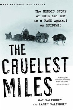 The Cruelest Miles: The Heroic Story of Dogs and Men in a Race Against an Epidemic - Salisbury, Gay; Salisbury, Laney