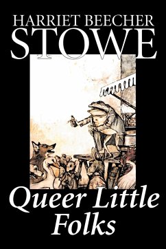 Queer Little Folks by Harriet Beecher Stowe, Fiction, Classics - Stowe, Harriet Beecher