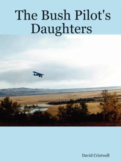 The Bush Pilot's Daughters - Cristwell, David