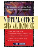 The Virtual Office Survival Handbook: What Telecommuters and Entrepreneurs Need to Succeed in Today's Nontraditional Workplace