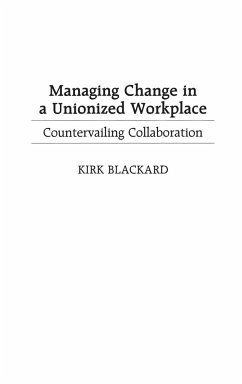 Managing Change in a Unionized Workplace - Blackard, Fred