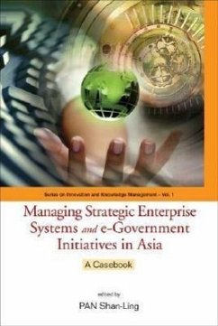 Managing Strategic Enterprise Systems and E-Government Initiatives in Asia: A Casebook