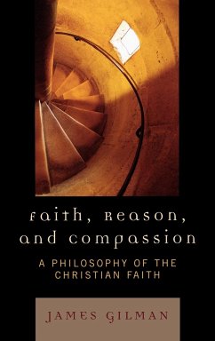 Faith, Reason, and Compassion - Gilman, James E.