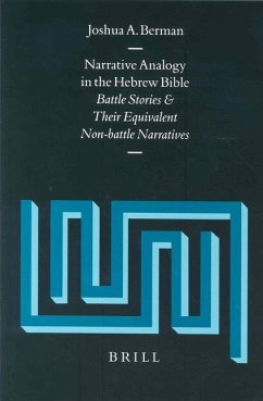 Narrative Analogy in the Hebrew Bible: Battle Stories and Their Equivalent Non-Battle Narratives - Berman, Joshua