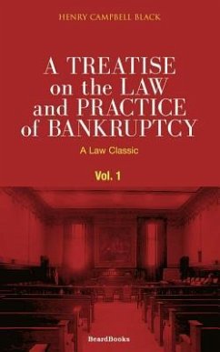A Treatise on the Law and Practice of Bankruptcy, Volume I - Black, Henry Campbell