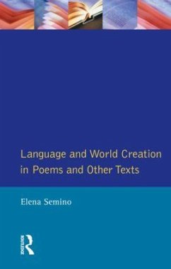 Language and World Creation in Poems and Other Texts - Semino, Elena