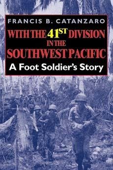 With the 41st Division in the Southwest Pacific - Catanzaro, Francis B