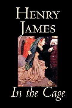 In the Cage by Henry James, Fiction, Classics, Literary - James, Henry