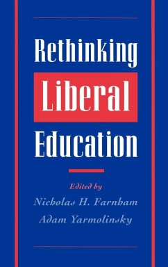 Rethinking Liberal Education - Farnham, Nicholas H. / Yarmolinsky, Adam (eds.) Rethinking Liberal Education - Farnham, Nicholas H. / Yarmolinsky, Adam (eds.)