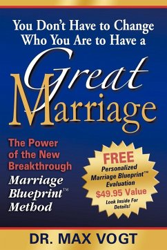 You Don't Have to Change Who You Are to Have a Great Marriage - Vogt, Max