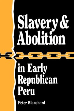 Slavery and Abolition in Early Republican Peru (Latin American Silhouettes) - Blanchard, Peter