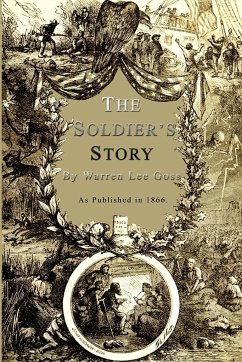 The Soldier's Story: Of His Captivity at Andersonville, Belle Isle, and Other Rebel Prisons - Goss, Warren Lee