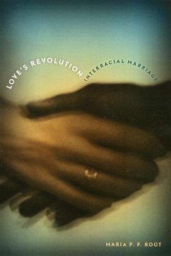 Love's Revolution: Interracial Marriage - Root, Maria