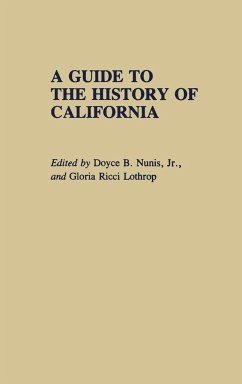 A Guide to the History of California - Lothrop, Gloria; Nunis, Doyce