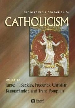 The Blackwell Companion to Catholicism - Buckley, James J. / Bauerschmidt, Frederick Christian / Pomplun, Trent